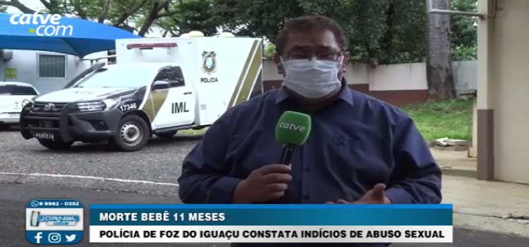  FOZ DO IGUAÇU: Bebê de 11 morre com sinais de abuso sexual