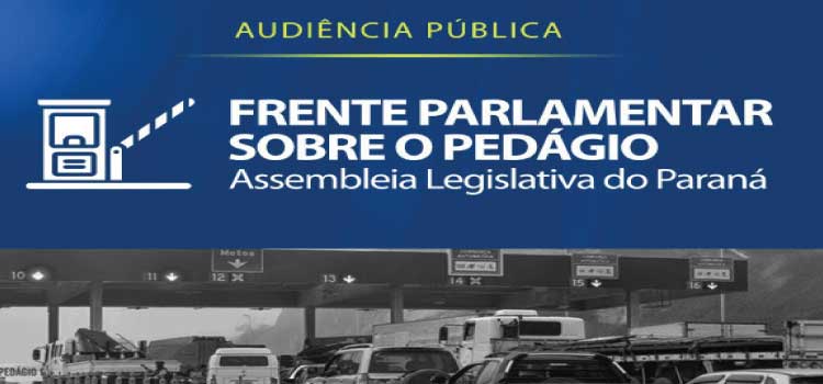 AUDIÊNCIA PÚBLICA: Assembleia Legislativa volta a debater nova modelagem de Pedágio.