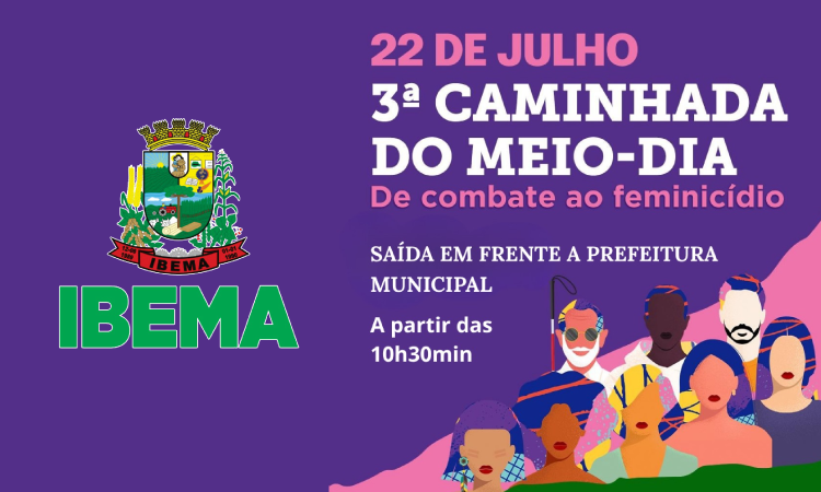 Ibema realiza 3ª Caminhada do Meio-Dia em combate ao feminicídio na próxima segunda-feira (22)