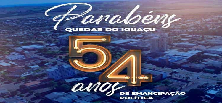 QUEDAS DO IGUAÇU: Município comemora 54 anos de emancipação político administrativa